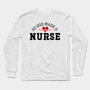 God Made A Nurse Long Sleeve T-Shirt